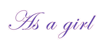 AS A GIRL