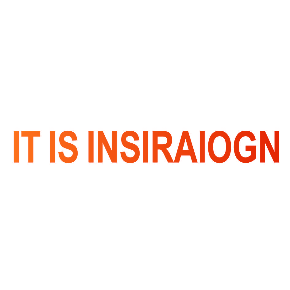 IT IS INSIRAIOGN