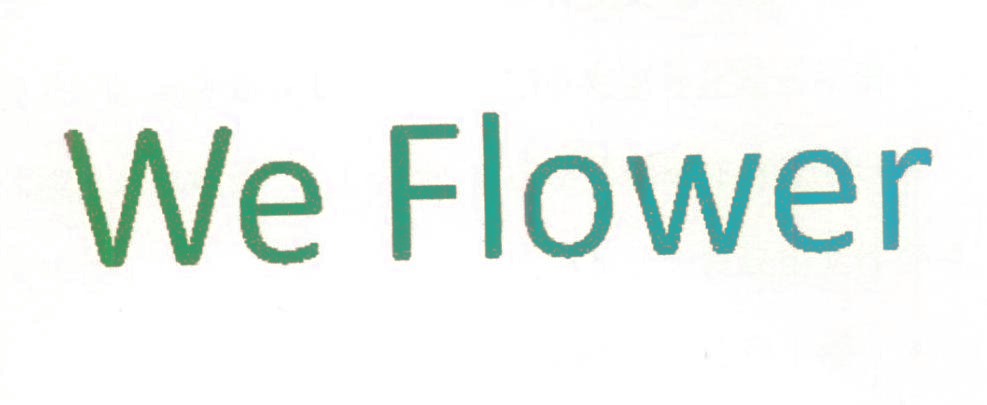 WE FLOWER