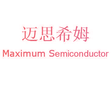 MAXIMUM SEMICONDUCTOR迈思希姆