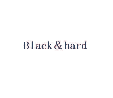 BLACK＆HARD