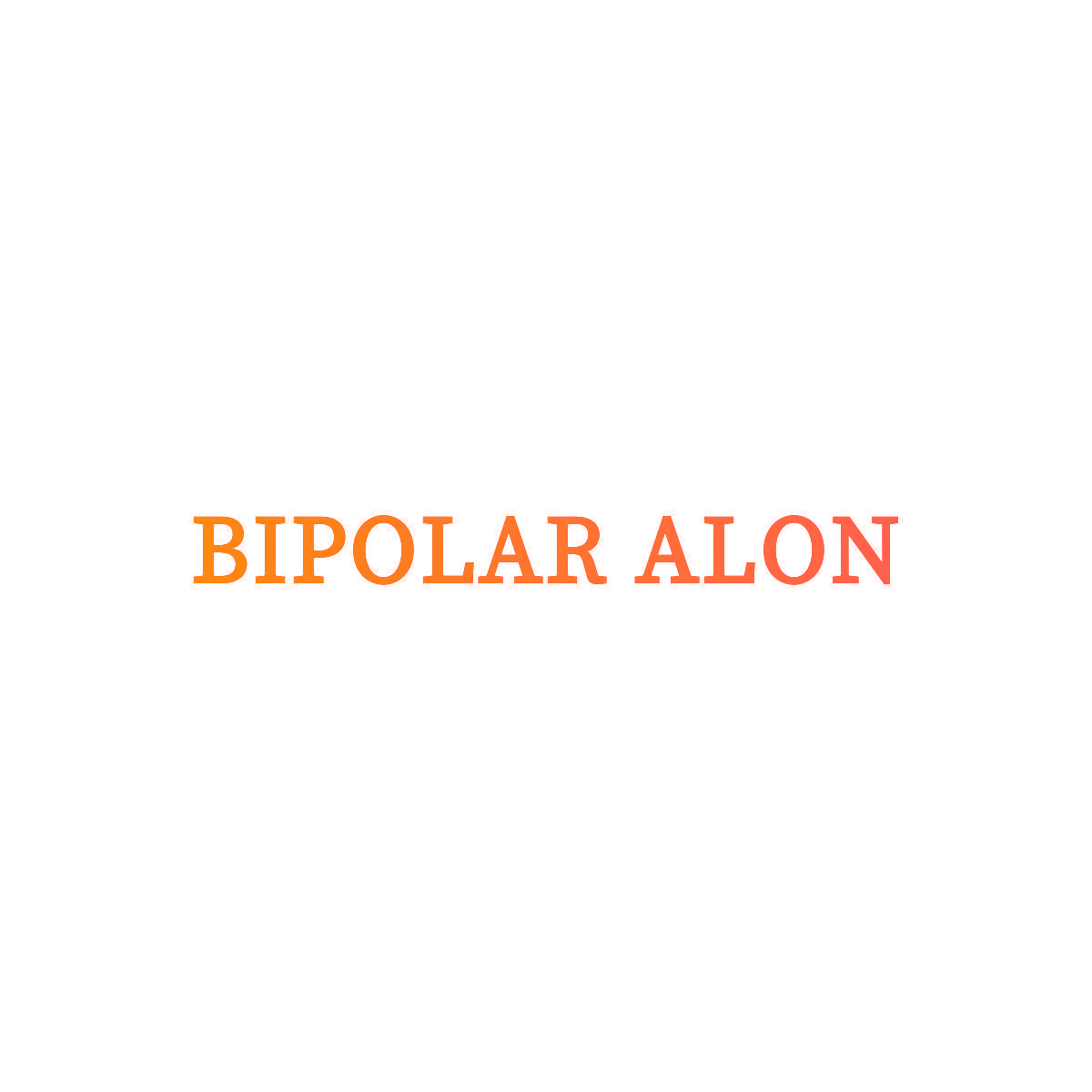 BIPOLAR ALON