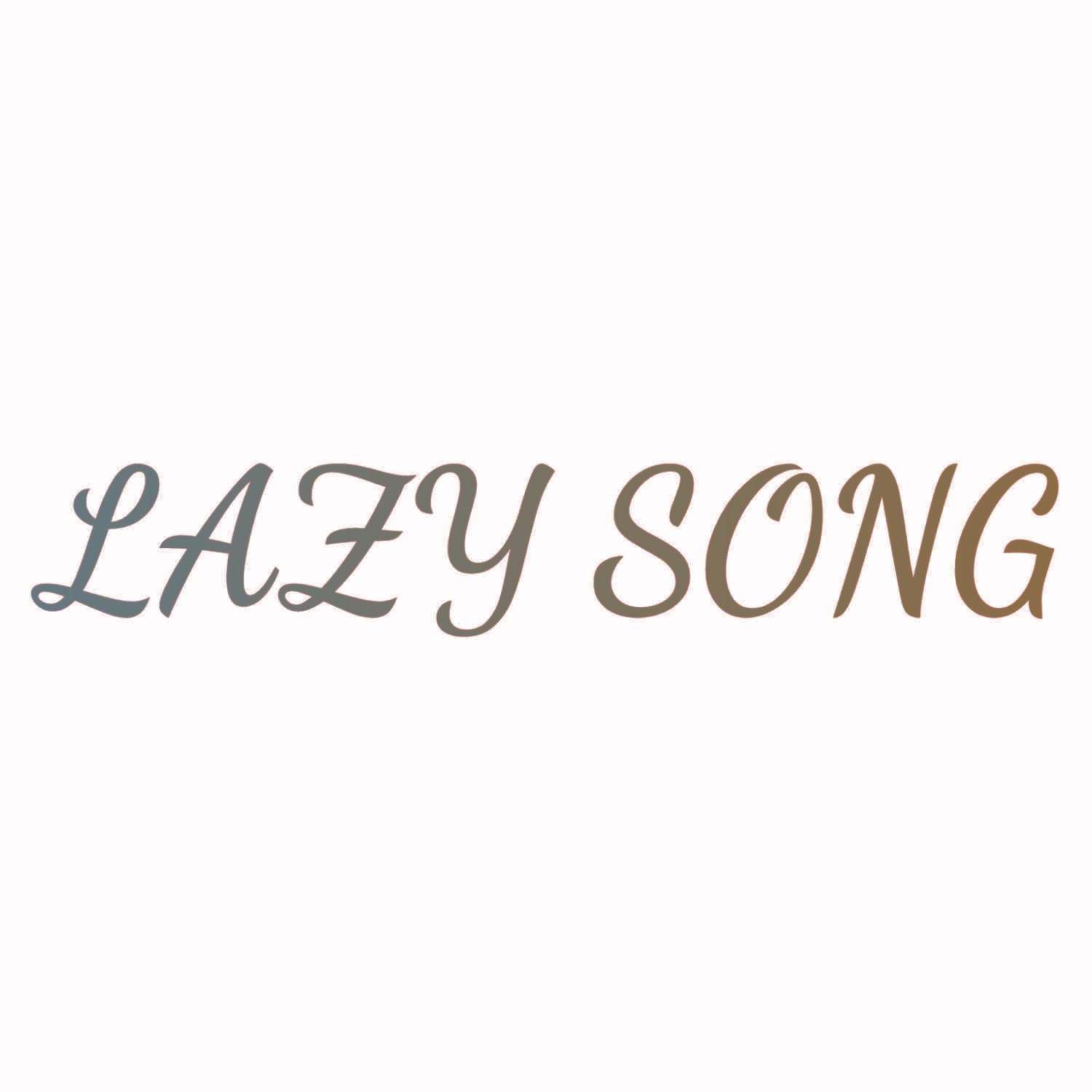 LAZY SONG