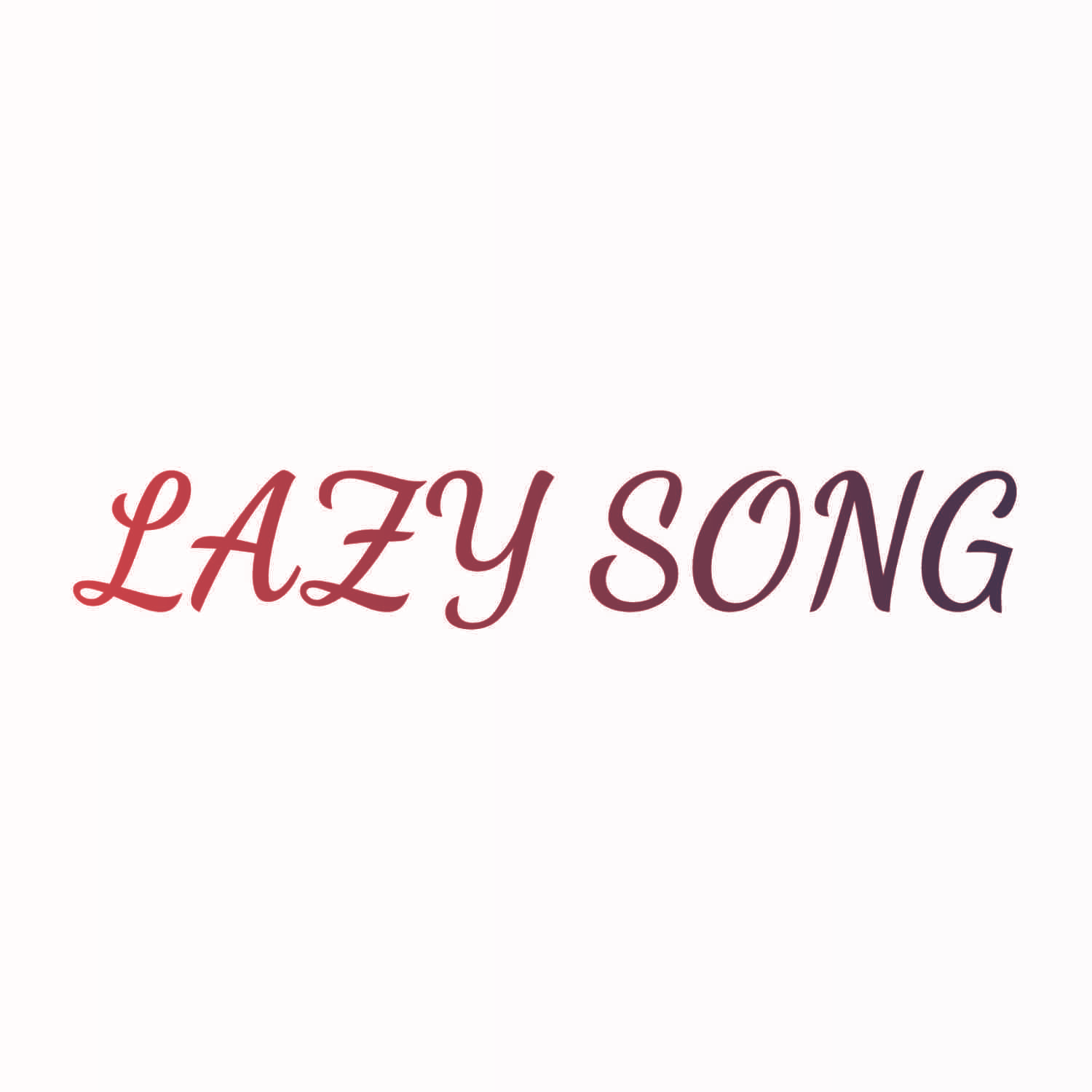 LAZY SONG