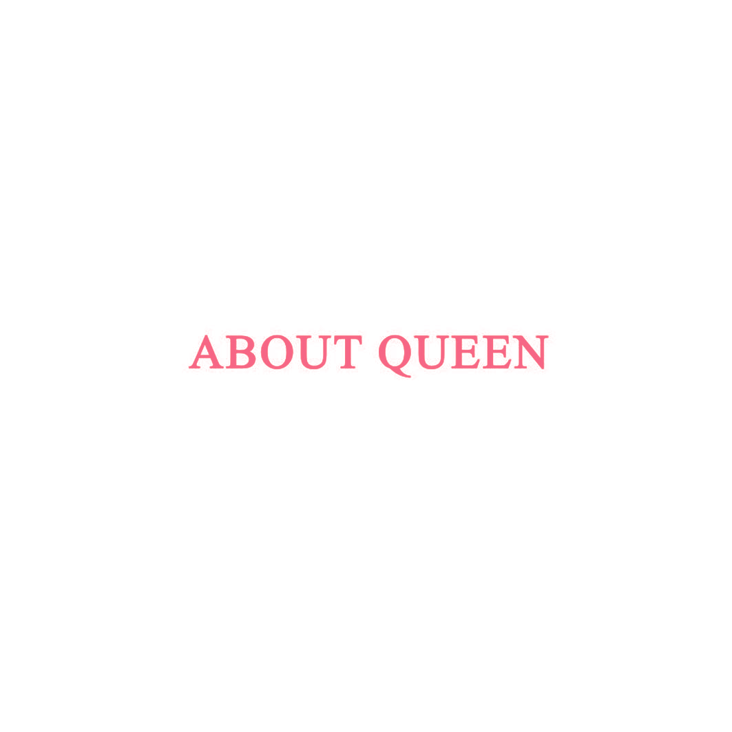 ABOUT QUEEN