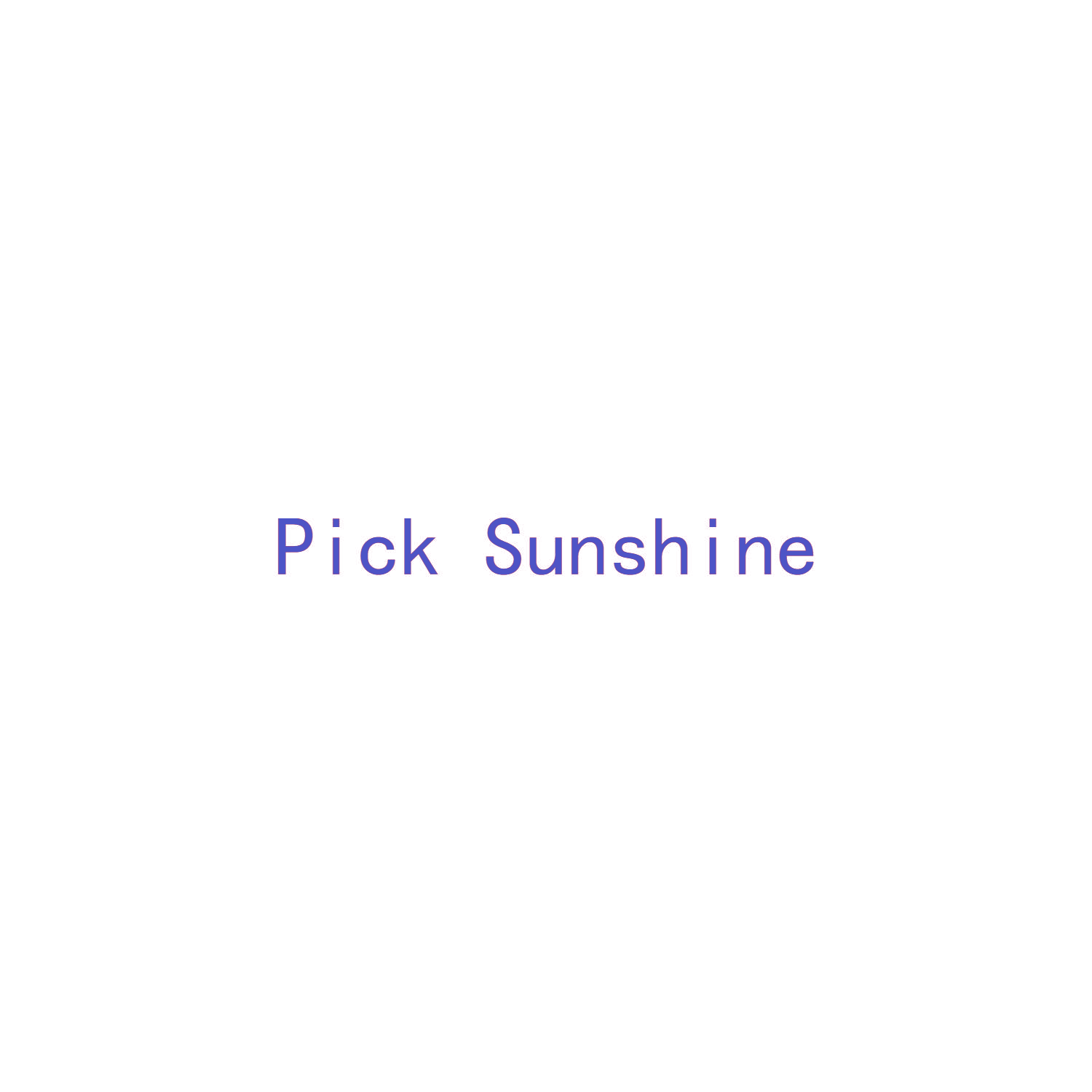 PICK SUNSHINE