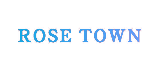 ROSE TOWN