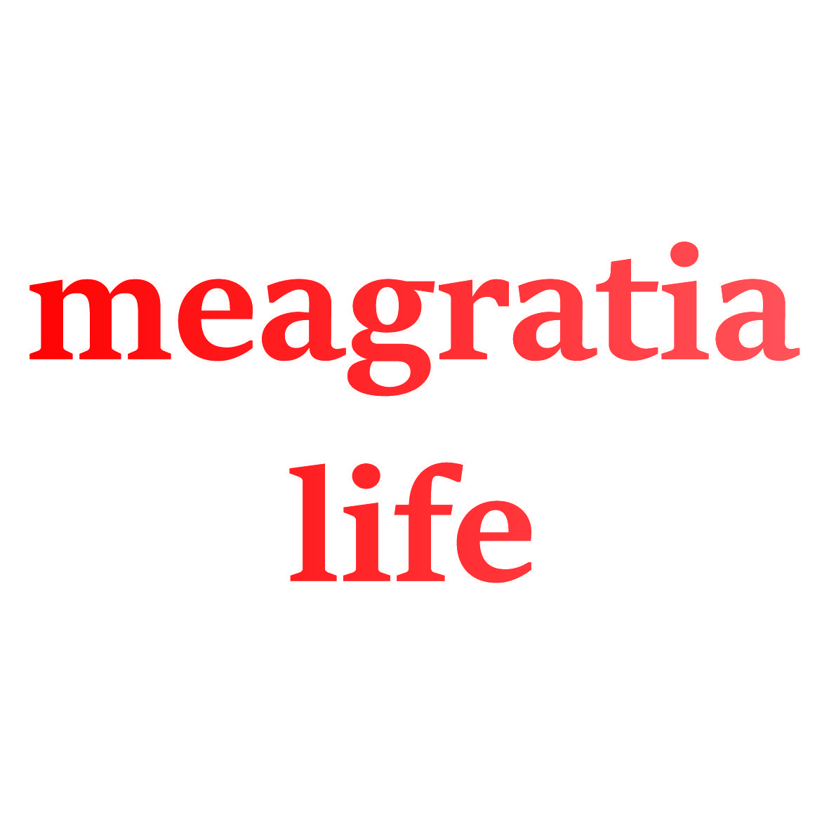 MEAGRATIA LIFE
