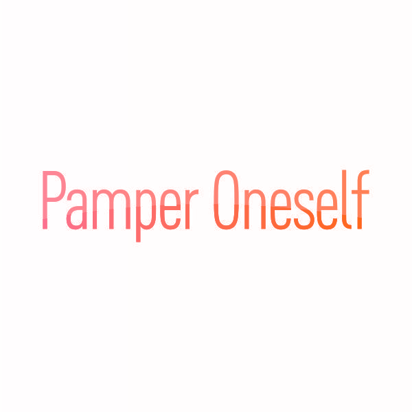 PAMPER ONESELF