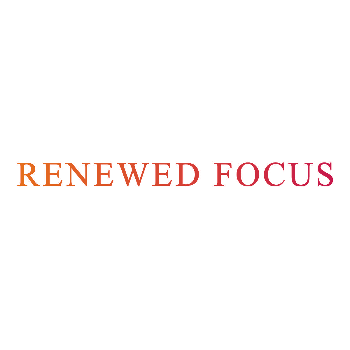 RENEWED FOCUS