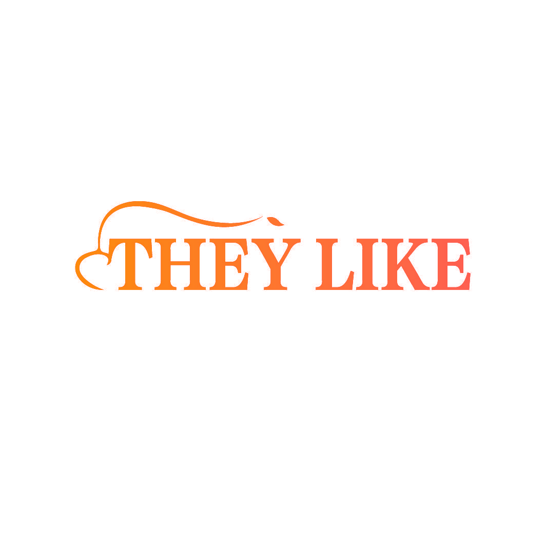 THEY LIKE