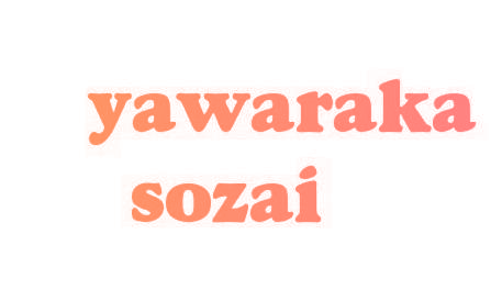 YAWARAKA SOZAI