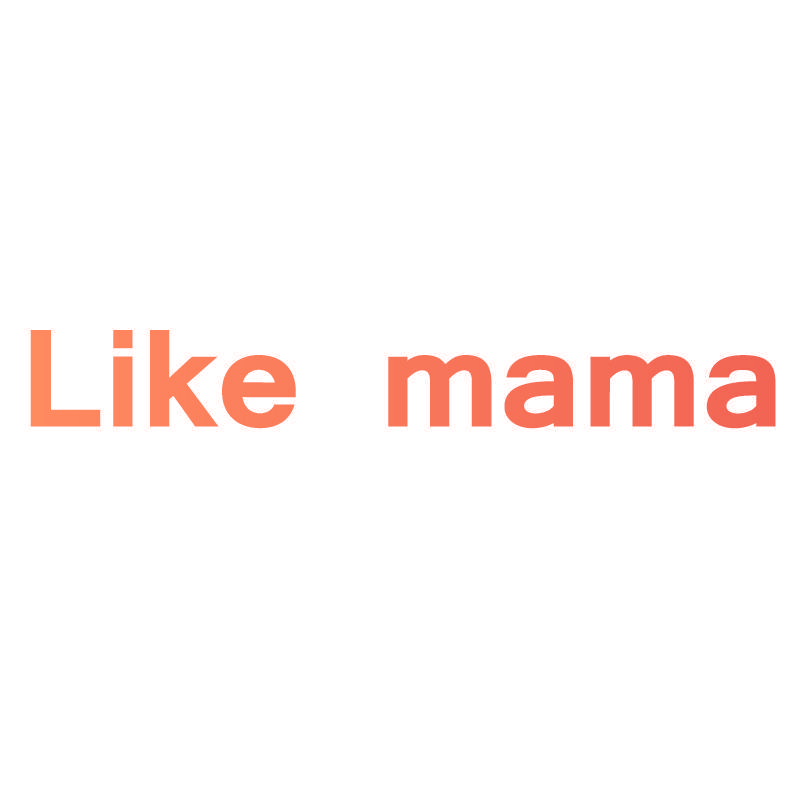 LIKE MAMA