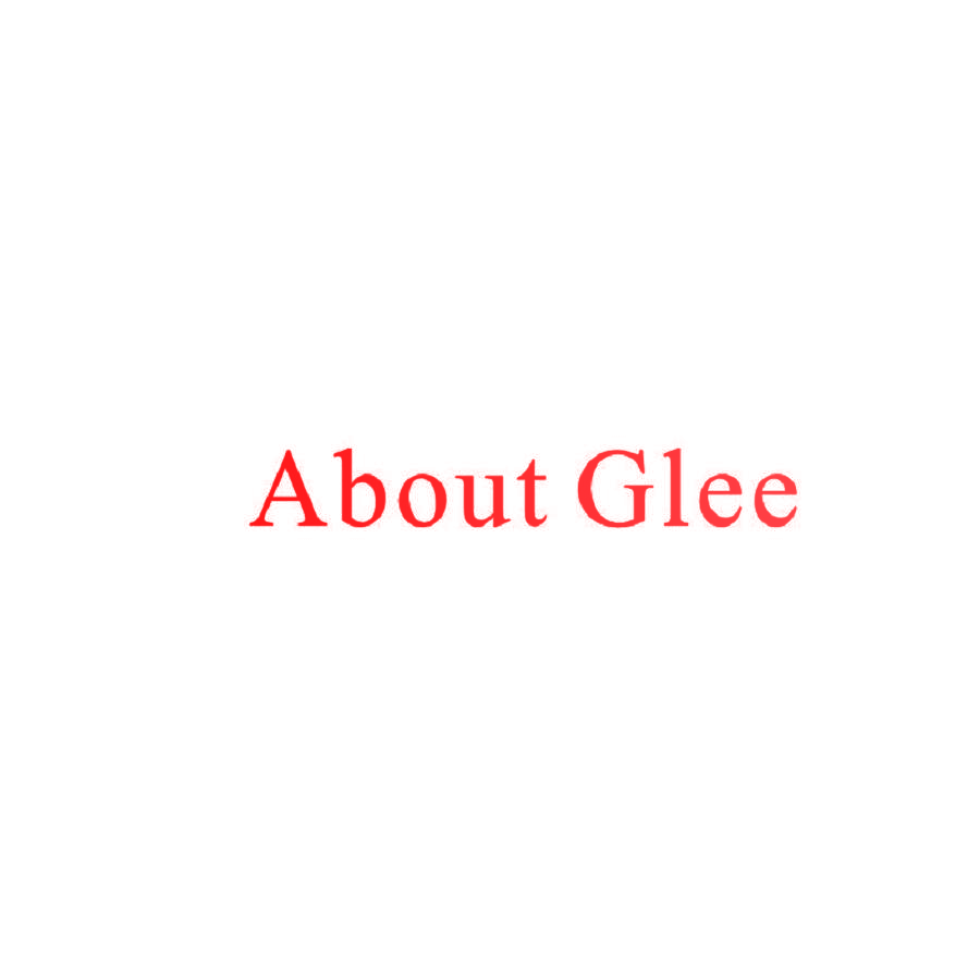ABOUT GLEE