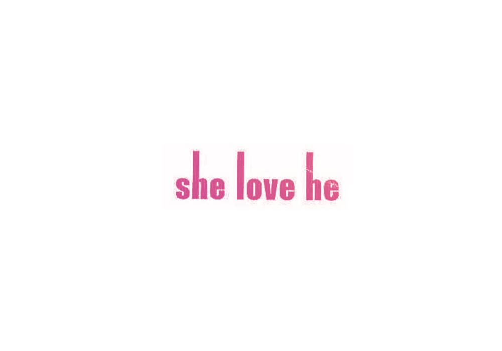 SHE LOVE HE