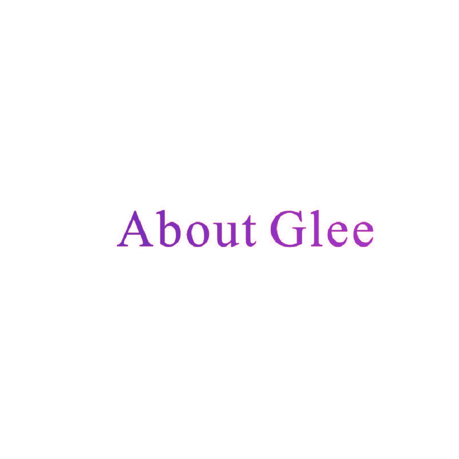 ABOUT GLEE