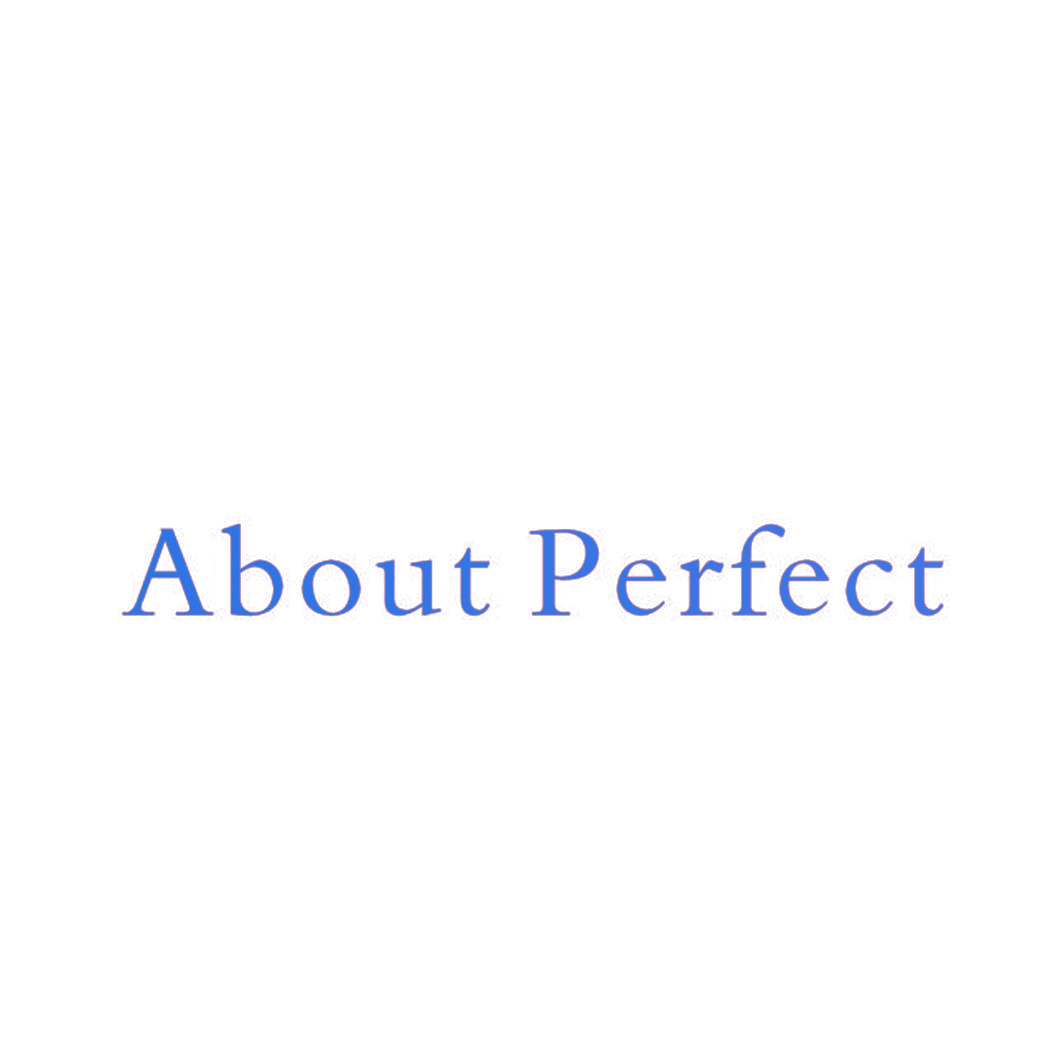 ABOUT PERFECT