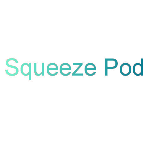 SQUEEZE POD
