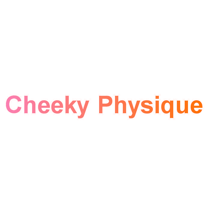 CHEEKY PHYSIQUE