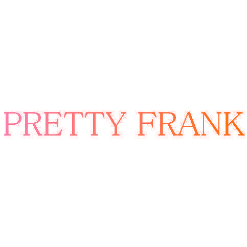 PRETTY FRANK