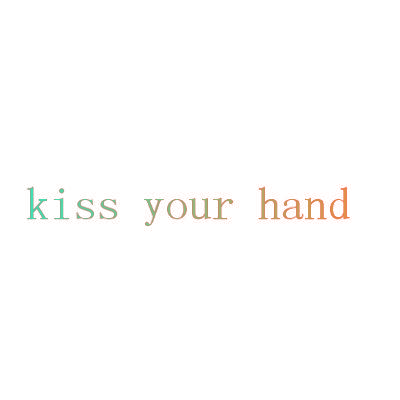 KISS YOUR HAND