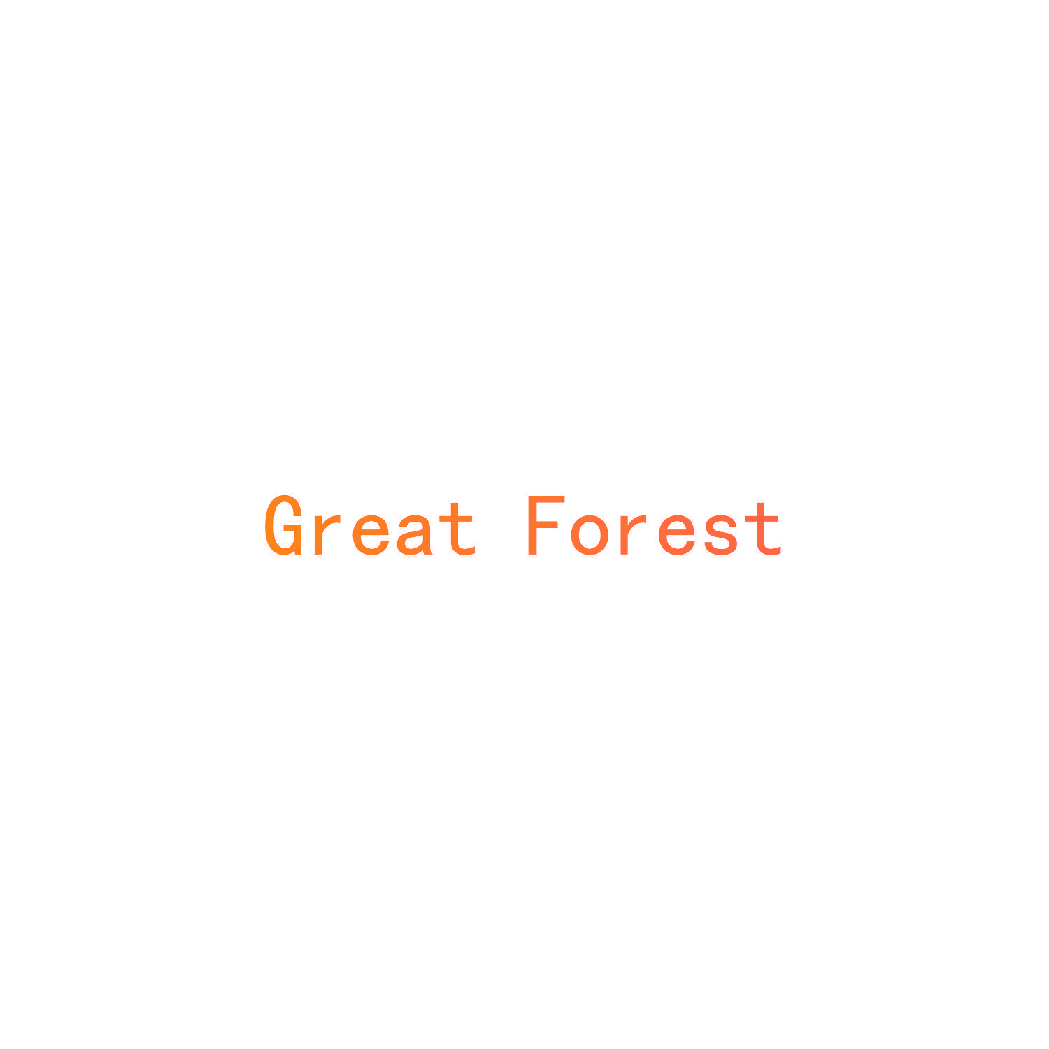 GREAT FOREST
