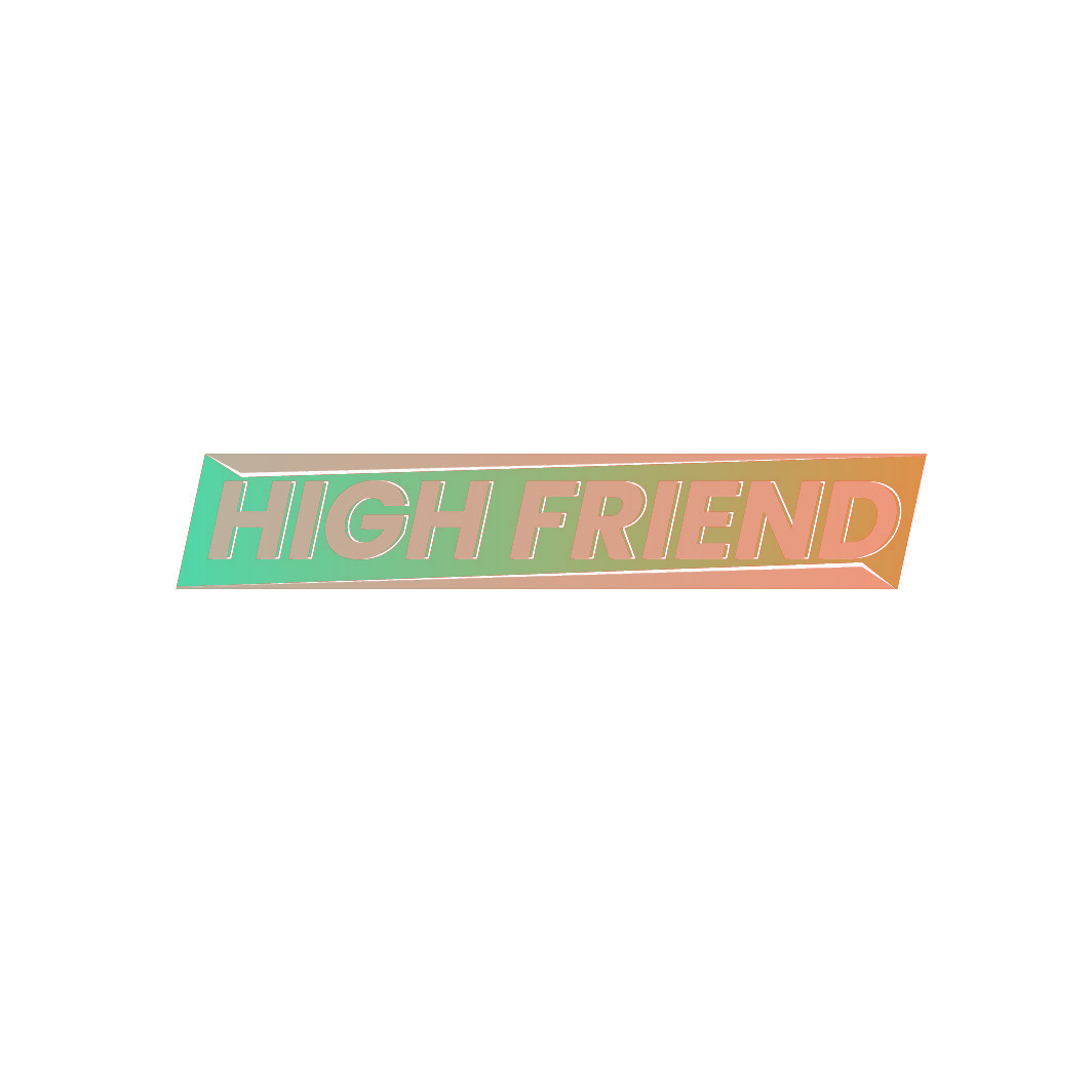 HIGH FRIEND